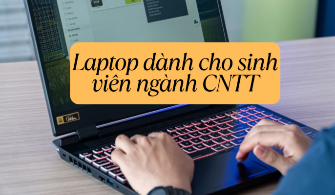 laptop dành cho sinh viên ngành CNTT